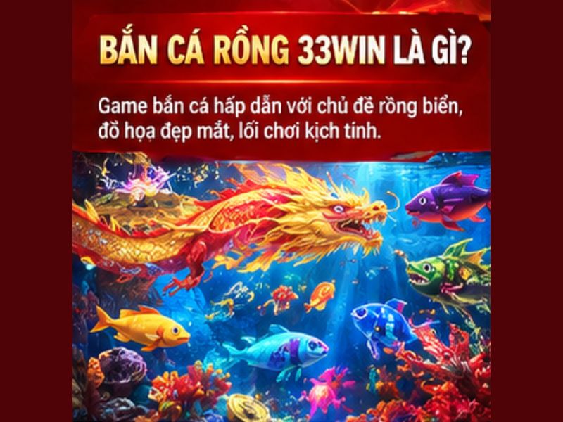 Bắn Cá Rồng 33WIN Là Gì