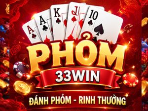 Cách Chơi Phỏm 33WIN – Hướng Dẫn Luật Chơi, Ăn Bài Và Gửi Bài Chi Tiết